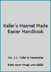 Hardcover Keller's Hazmat Made Easier Handbook Book