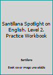 Santillana Spotlight on English. Level 2. Practice Workbook