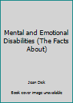 Hardcover Mental and Emotional Disabilities (The Facts About) Book