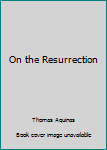 Paperback On the Resurrection Book