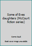 Unknown Binding Some of Eves daughters (McCourt fiction series) Book