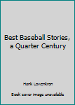 Mass Market Paperback Best Baseball Stories, a Quarter Century Book