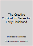 Paperback The Creative Curriculum Series for Early Childhood Book