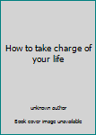 Unknown Binding How to take charge of your life Book