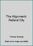 Hardcover The Alignment: Federal City Book