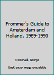 Paperback Frommer's Guide to Amsterdam and Holland, 1989-1990 Book
