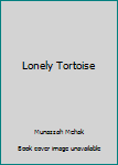 The Lonely Tortoise