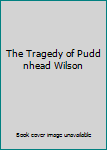 Paperback The Tragedy of Pudd nhead Wilson Book