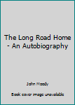 Hardcover The Long Road Home - An Autobiography Book