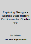 Spiral-bound Exploring Georgia a Georgia State History Curriculum for Grades 4-9 Book