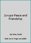 Unknown Binding Jurupa Peace and Friendship Book