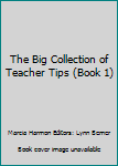 Paperback The Big Collection of Teacher Tips (Book 1) Book