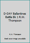 Paperback D-DAY Ballantines Battle Bk 1 R.W. Thompson Book
