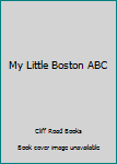 Unknown Binding My Little Boston ABC Book