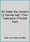 Paperback My Sister the Vampire (2 Volume Set): Twin-Tastrophe /The Bat Pack Book