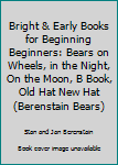 Bright & Early Books for Beginning Beginners: Bears on Wheels, in the Night, On the Moon, B Book, Old Hat New Hat (Berenstain Bears)