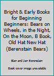 Hardcover Bright & Early Books for Beginning Beginners: Bears on Wheels, in the Night, On the Moon, B Book, Old Hat New Hat (Berenstain Bears) Book