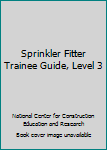 Paperback Sprinkler Fitter Trainee Guide, Level 3 Book