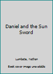 Paperback Daniel and the Sun Sword Book