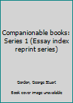 Unknown Binding Companionable books: Series 1 (Essay index reprint series) Book