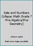 Paperback Sets and Numbers (Lifepac Math Grade 7-Pre-Algebra/Pre-Geometry) Book