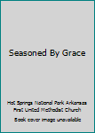 Hardcover Seasoned By Grace Book