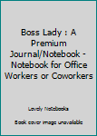 Paperback Boss Lady : A Premium Journal/Notebook - Notebook for Office Workers or Coworkers Book