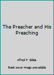 Hardcover The Preacher and His Preaching Book