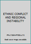 ETHNIC CONFLICT AND REGIONAL INSTABILITY