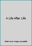 Paperback A Life After Life Book