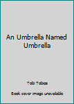 Paperback An Umbrella Named Umbrella Book