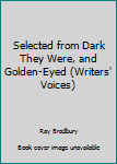 Selected from Dark They Were, and Golden-Eyed (Writers' Voices)