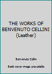 The Works of Cellini