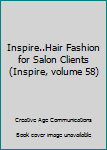 Hardcover Inspire..Hair Fashion for Salon Clients (Inspire, volume 58) Book