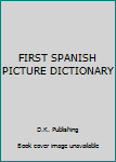 Paperback FIRST SPANISH PICTURE DICTIONARY Book