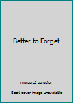 Paperback Better to Forget Book