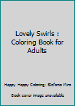 Paperback Lovely Swirls : Coloring Book for Adults Book