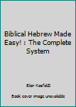 Paperback Biblical Hebrew Made Easy! : The Complete System Book