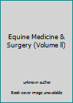 Hardcover Equine Medicine & Surgery (Volume ll) Book