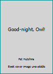 Hardcover Good-night, Owl! Book