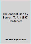 Hardcover The Ancient One by Barron, T. A. (1992) Hardcover Book