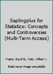SaplingPlus for Statistics: Concepts and Controversies (Multi-Term Access)