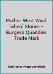 Hardcover Mother West Wind 'when' Stories - Burgess Quaddies Trade Mark Book