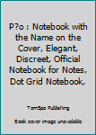 Paperback P?o : Notebook with the Name on the Cover, Elegant, Discreet, Official Notebook for Notes, Dot Grid Notebook, Book