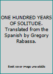 Hardcover ONE HUNDRED YEARS OF SOLITUDE. Translated from the Spanish by Gregory Rabassa. Book