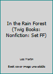 Paperback In the Rain Forest (Twig Books: Nonfiction: Set FF) Book