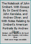 The Notebook of John Smibert. With Essays By Sir David Evans, John Kerslake, and Andrew Oliver. and With Notes Relating to Smibert's American Portraits By Andrew Oliver