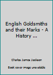 Unknown Binding English Goldsmiths and their Marks - A History ... Book