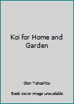 Hardcover Koi for Home and Garden Book