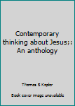 Hardcover Contemporary thinking about Jesus;: An anthology Book